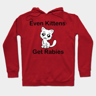 Even Kittens Get Rabies Hoodie